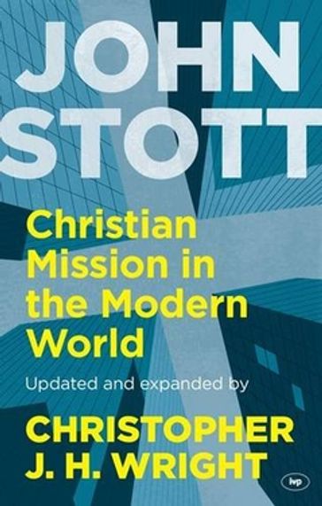 Christian Mission in the Modern World - John Stott - Christopher J H Wright