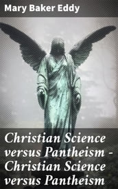 Christian Science versus Pantheism  Christian Science versus Pantheism