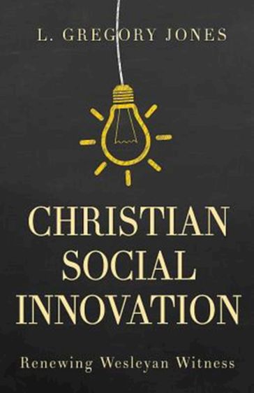 Christian Social Innovation - L. Gregory Jones
