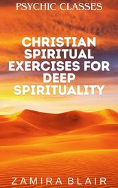 Christian Spiritual Exercises for Deep Spirituality