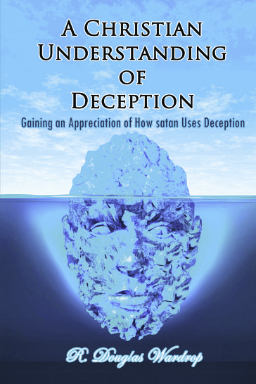 A Christian Understanding of Deception - R. Douglas Wardrop