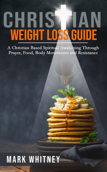 Christian Weight Loss Guide - Mark Whitney