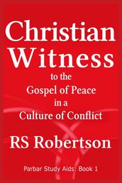 Christian Witness to the Gospel of Peace in a Culture of Conflict