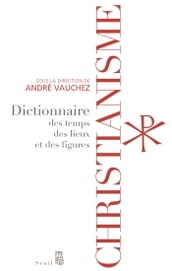 Christianisme - Dictionnaire des temps, des lieux et des figures