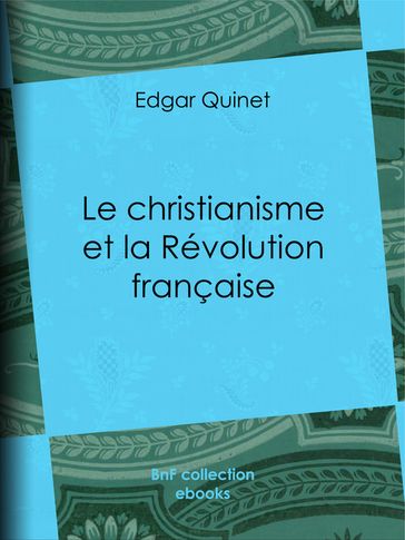 Le Christianisme et la Révolution française - Edgar Quinet