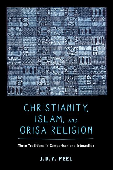Christianity, Islam, and Orisa-Religion - J.D.Y. Peel
