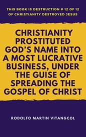 Christianity Prostituted God s Name Into a Most Lucrative Business, Under the Guise of Spreading the Gospel of Christ