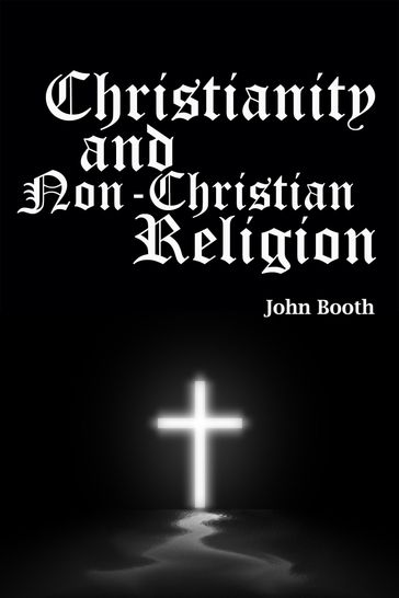 Christianity and Non-Christian Religion - John Booth