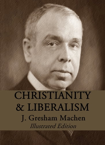 Christianity and Liberalism - J. Gresham Machen