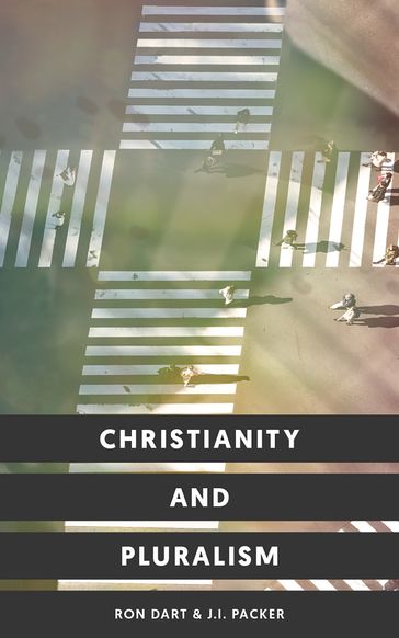 Christianity and Pluralism - J.I. Packer - Ron Dart