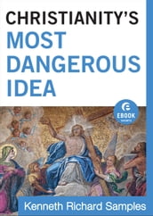 Christianity s Most Dangerous Idea (Ebook Shorts)