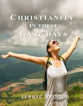 Christianity in these Last Days