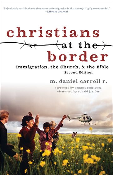 Christians at the Border - M. Daniel Carroll R. - Ronald Sider