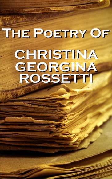 Christina Georgina Rossetti, The Poetry Of - Christina Georgina Rossetti