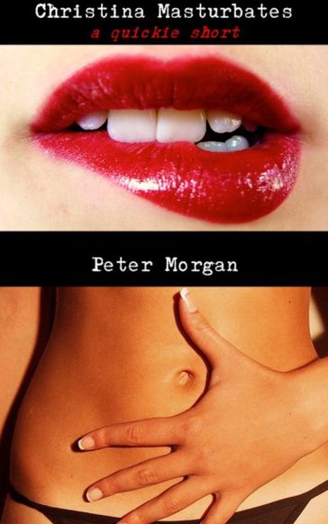 Christina Masturbates - Peter Morgan