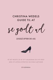 Christina Wedels guide til at se godt ud (ogsa efter de 45)