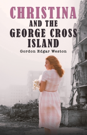 Christina and the George Cross Island - Gordon Edgar Weston