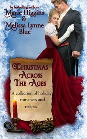 Christmas Across the Ages: A Collection of Holiday Romances and Recipes