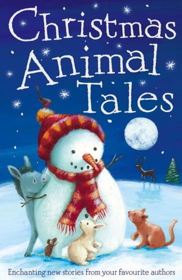 Christmas Animal Tales - Adèle Geras - Michael Broad - Vivian French - Maeve Friel - Anna Wilson - Penny Dolan - Holly Webb - Alan Durant