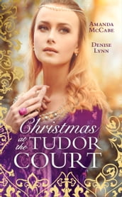 Christmas At The Tudor Court: The Queen s Christmas Summons / The Warrior s Winter Bride