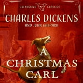 Christmas Carl, A: A Greyhound Ghost Story of Christmas