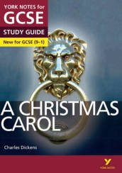 A Christmas Carol: York Notes for GCSE everything you need to catch up, study and prepare for and 2023 and 2024 exams and assessments