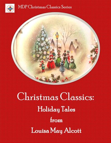 Christmas Classics: Holiday Tales from Louisa May Alcott - Louisa May Alcott