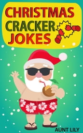 Christmas Cracker Jokes for Kids: Over 200 Funny and Hilarious Jokes for Kids