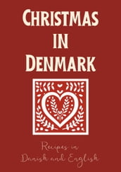 Christmas in Denmark: Recipes in Danish and English