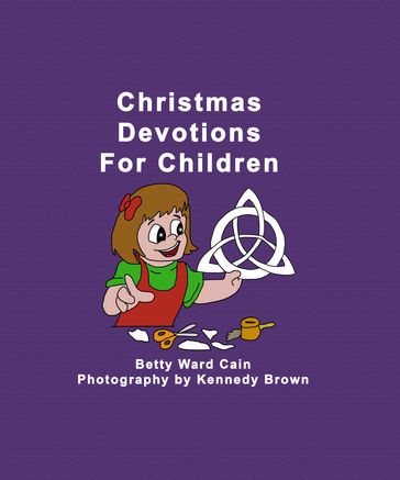 Christmas Devotions For Children - Betty Ward Cain