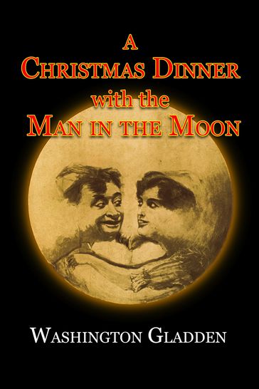 A Christmas Dinner with the Man in the Moon - Washington Gladden