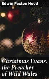 Christmas Evans, the Preacher of Wild Wales