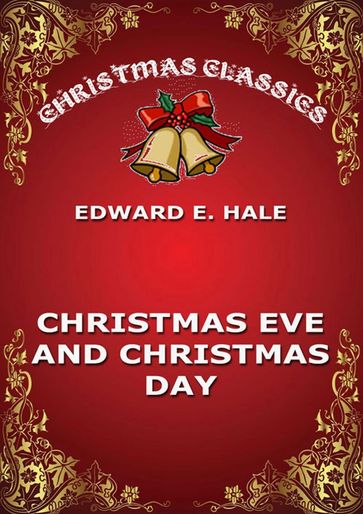 Christmas Eve And Christmas Day - Edward Everett Hale