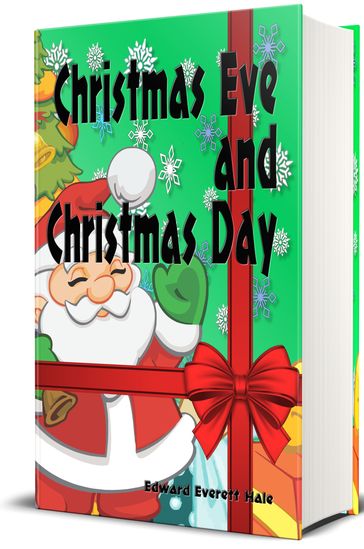 Christmas Eve and Christmas Day - Illustrated - Edward Everett Hale