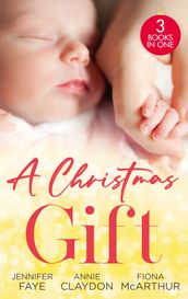 A Christmas Gift: Her Festive Baby Bombshell / Firefighter s Christmas Baby / Midwife s Mistletoe Baby