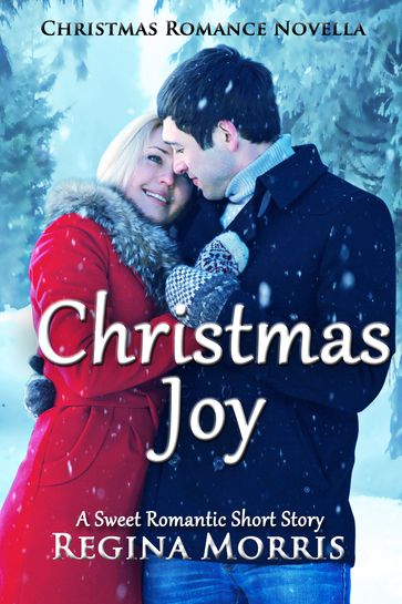 Christmas Joy: Christmas Romance Novella - Regina Morris