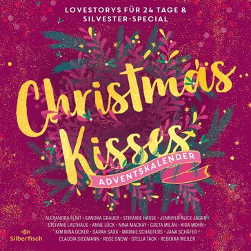 Christmas Kisses. Ein Adventskalender (Christmas Kisses. Ein Adventskalender) - Alexandra Flint - Sandra Grauer - Stefanie Hasse - Jennifer Alice Jager - Stefanie Lasthaus - Anne Luck - Nina MacKay - Greta Milán - Kira Mohn - Kim Nina Ocker - Sarah Saxx - Marnie Schaefers - Jana Schafer - Rose Snow - Claudia Siegmann - Stella Tack - Rebekka Weiler