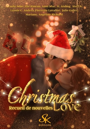 Christmas Love - cyndie Soue - Elie Rineau - Anni Scar - K. Aisling - Steff S. - Léonie C. Andrea - Pierrette Lavallée - Julie Galley - Mariane - Angéline Richard