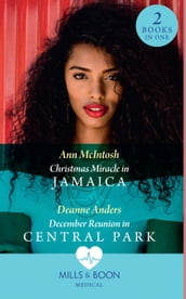 Christmas Miracle In Jamaica / December Reunion In Central Park: Christmas Miracle in Jamaica (The Christmas Project) / December Reunion in Central Park (The Christmas Project) (Mills & Boon Medical)