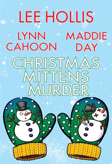Christmas Mittens Murder - Lee Hollis - Lynn Cahoon - Maddie Day