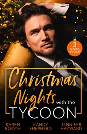 Christmas Nights With The Tycoon: A Christmas Temptation (The Eden Empire) / Greek Tycoon s Mistletoe Proposal / Christmas at the Tycoon s Command