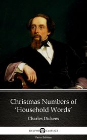 Christmas Numbers of  Household Words  by Charles Dickens (Illustrated)