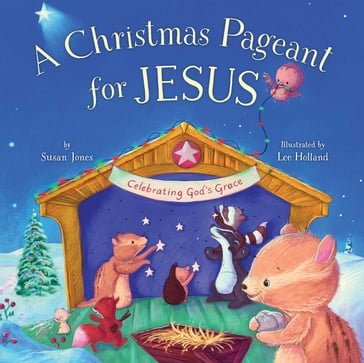 Christmas Pageant for Jesus - Susan Jones