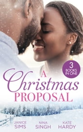 A Christmas Proposal: A Little Holiday Temptation (Kimani Hotties) / Snowed in with the Reluctant Tycoon / Christmas Bride for the Boss