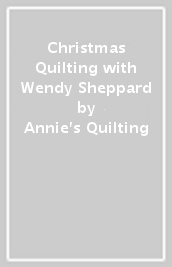 Christmas Quilting with Wendy Sheppard