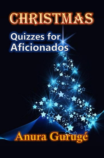 Christmas -- Quizzes for Aficionados - Anura Guruge