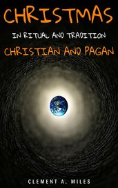 Christmas in Ritual and Tradition, Christian and Pagan