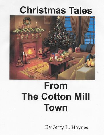 Christmas Tales From the Cotton Mill Town - Haynes Jerry L.