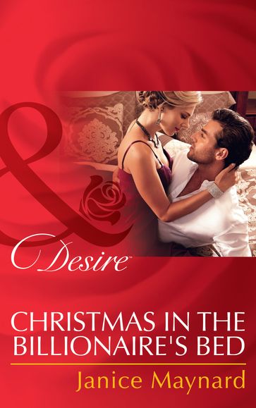 Christmas In The Billionaire's Bed (Mills & Boon Desire) (The Kavanaghs of Silver Glen, Book 3) - Janice Maynard