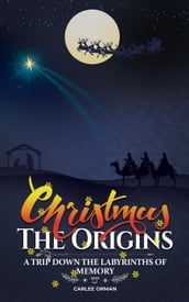 Christmas, The Origins : A Trip Down the Labyrinths of Memory